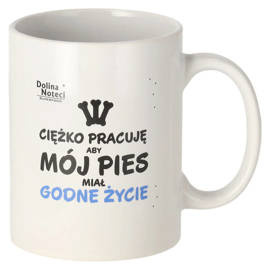 Dolina Noteci 430 ml Mug with Handle: I work hard so my dog can have a decent life